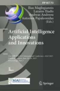 Artificial Intelligence Applications and Innovations : 21st IFIP WG 12.5 International Conference, AIAI 2025, Limassol, Cyprus, June 26-29, 2025, Proceedings, Part I (IFIP Advances in Information and Communication Technology 755) （2025. xxxi, 479 S. XXXI, 479 p. 146 illus. 235 mm）