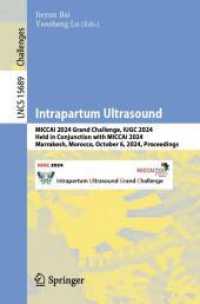 Intrapartum Ultrasound : MICCAI 2024 Grand Challenge, IUGC 2024, Held in Conjunction with MICCAI 2024, Marrakesh, Morocco, October 6, 2024, Proceedings (Lecture Notes in Computer Science 15689) （2025. viii, 127 S. VIII, 127 p. 39 illus. 235 mm）