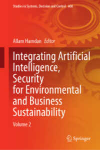 Integrating Artificial Intelligence, Security for Environmental and Business Sustainability : Volume 2 (Studies in Systems, Decision and Control 608) （2025. xvi, 1014 S. XVI, 1014 p. 157 illus., 131 illus. in color. 235 m）