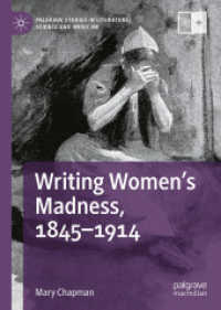 女性の狂気を書く1846-1914年<br>Writing Women's Madness, 1845-1914 (Palgrave Studies in Literature, Science and Medicine)