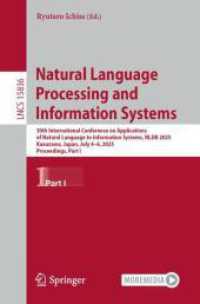 Natural Language Processing and Information Systems : 30th International Conference on Applications of Natural Language to Information Systems， NLDB 2025， Kanazawa， Japan， July 4-6， 2025， Proceedings， Part I (Lecture Notes in Computer Science 15836)