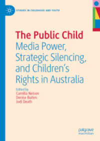 The Public Child : Media Power, Strategic Silencing, and Children's Rights in Australia (Studies in Childhood and Youth)