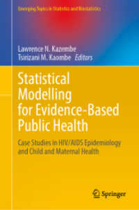 Statistical Modelling for Evidence-Based Public Health : Case Studies in HIV/AIDS Epidemiology and Child and Maternal Health (Emerging Topics in Statistics and Biostatistics) （2025. x, 470 S. X, 470 p. 61 illus., 34 illus. in color. 235 mm）