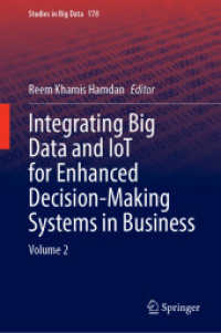 Integrating Big Data and IoT for Enhanced Decision-Making Systems in Business : Volume 2 (Studies in Big Data 178) （2025. 300 S. Approx. 300 p. 235 mm）
