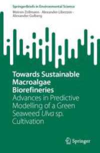 Towards Sustainable Macroalgae Biorefineries : Advances in Predictive Modelling of a Green Seaweed Ulva sp. Cultivation (Springerbriefs in Environmental Science)