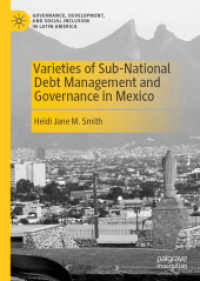 Varieties of Sub-National Debt Management and Governance in Mexico (Governance, Development, and Social Inclusion in Latin America) （2025. 200 S. Approx. 200 p. 30 illus. 210 mm）