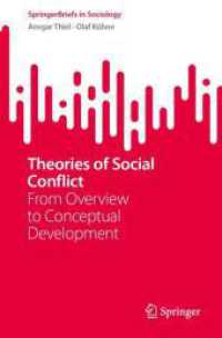 Theories of Social Conflict : From Overview to Conceptual Development (SpringerBriefs in Sociology) （2025. 100 S. Approx. 100 p. 235 mm）