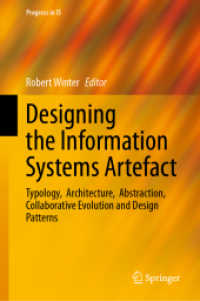 Designing the Information Systems Artefact : Typology,  Architecture,  Abstraction,  Collaborative Evolution and Design Patterns (Progress in IS) （2025. 200 S. Approx. 200 p. 235 mm）