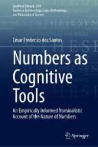 認知的ツールとしての数<br>Numbers as Cognitive Tools : An Empirically Informed Nominalistic Account of the Nature of Numbers (Synthese Library)