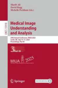 Medical Image Understanding and Analysis : 29th Annual Conference, MIUA 2025, Leeds, UK, July 15-17, 2025, Proceedings, Part III (Lecture Notes in Computer Science 15918) （2025. x, 340 S. X, 340 p. 235 mm）