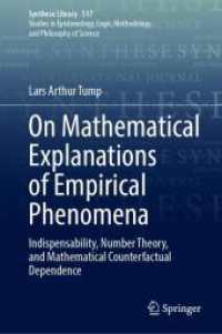 On Mathematical Explanations of Empirical Phenomena : Indispensability， Number Theory， and Mathematical Counterfactual Dependence (Synthese Library 517)