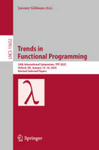 Trends in Functional Programming : 26th International Symposium， TFP 2025， Oxford， UK， January 14-16， 2025， Revised Selected Papers (Lecture Notes in Computer Science 15652)