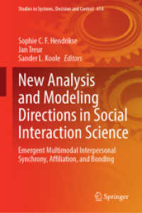 New Analysis and Modeling Directions in Social Interaction Science : Emergent Multimodal Interpersonal Synchrony， Affiliation， and Bonding (Studies in Systems， Decision and Control 614)
