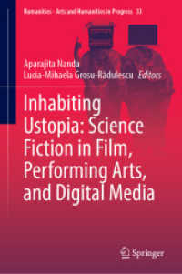われわれのユートピアに住む：ＳＦ映画・舞台芸術・デジタルメディア論<br>Inhabiting Ustopia: Science Fiction in Film, Performing Arts, and Digital Media (Numanities - Arts and Humanities in Progress)