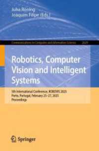 Robotics, Computer Vision and Intelligent Systems : 5th International Conference, ROBOVIS 2025, Porto, Portugal, February 25-27, 2025, Proceedings (Communications in Computer and Information Science)