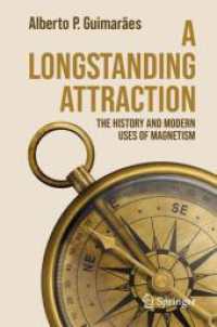 A Longstanding Attraction : The History and Modern Uses of Magnetism （2ND）
