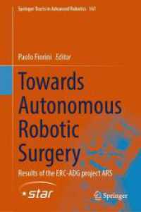 Towards Autonomous Robotic Surgery : Results of the ERC-ADG project ARS (Springer Tracts in Advanced Robotics)