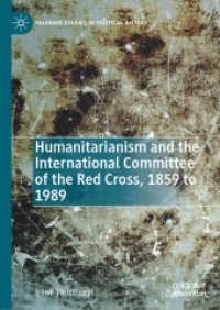 Humanitarianism and the International Committee of the Red Cross, 1859 to 1989 (Palgrave Studies in Political History)