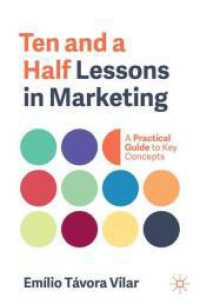マーケティングの基本がわかる10.5章<br>Ten and a Half Lessons in Marketing : A Practical Guide to Key Concepts