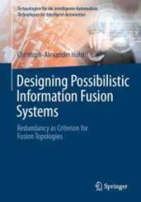 Designing Possibilistic Information Fusion Systems : Redundancy as Criterion for Fusion Topologies (Technologien für die intelligente Automation 20) （2026. xvi, 226 S. XVI, 226 p. 40 illus., 37 illus. in color. 240 mm）