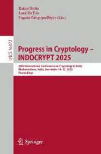 Progress in Cryptology - INDOCRYPT 2025 : 26th International Conference on Cryptology in India, Bhubaneshwar, India, December 14-17, 2025, Proceedings (Lecture Notes in Computer Science 16372) （2026. xviii, 448 S. XVIII, 448 p. 57 illus. 235 mm）