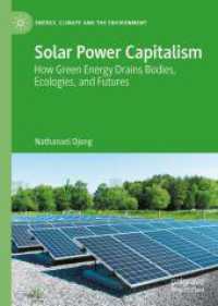 Solar Power Capitalism : How Green Energy Drains Bodies, Ecologies, and Futures (Energy, Climate and the Environment) （2026. x, 248 S. X, 248 p. 16 illus., 15 illus. in color. 210 mm）
