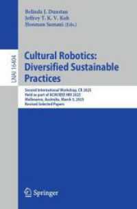 Cultural Robotics: Diversified Sustainable Practices : Second International Workshop, CR 2025, Held as part of ACM/IEEE HRI, Melbourne, Australia, March 3, 2025, Revised Selected Papers (Lecture Notes in Computer Science 16404) （2026. Approx. 200 p. 235 mm）