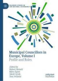 Municipal Councillors in Europe, Volume I : Profile and Roles (Palgrave Studies in Sub-National Governance) （2026. Approx. 270 p. 30 illus. 210 mm）