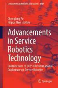 Advancements in Service Robotics Technology : Contributions of 2025 4th International Conference on Service Robotics (Lecture Notes in Networks and Systems 1814) （2026. Approx. 300 p. 50 illus. 235 mm）