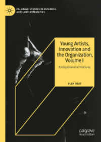 Young Artists, Innovation and the Organization, Volume I : Adventurous Entrepreneurs (Palgrave Studies in Business, Arts and Humanities) （2026. Approx. 250 p. 35 illus. 210 mm）