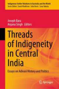 Threads of Indigeneity in Central India : Essays on Adivasi History and Politics (Indigenous-Settler Relations in Australia and the World 12) （2026. Approx. 300 p. 235 mm）