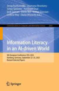 Information Literacy in an AI-driven World : 9th European Conference, ECIL 2025, Bamberg, Germany, September 22-25, 2025, Revised Selected Papers (Communications in Computer and Information Science 2864) （2026. x, 680 S. X, 680 p. 235 mm）