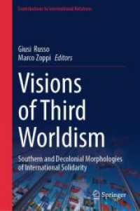 Visions of Third Worldism : Southern and Decolonial Morphologies of International Solidarity (Contributions to International Relations)