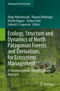 Ecology, Structure and Dynamics of North Patagonian Forests and Derivations for Ecosystem Management : A Transhemispheric, Transdisciplinary Approach (Managing Forest Ecosystems 46) （2026. viii, 352 S. VIII, 352 p. 96 illus., 90 illus. in color. 235 mm）