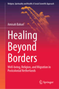 Healing Beyond Borders : Well-being, Religion, and Migration in Postcolonial Netherlands (Religion, Spirituality and Health: A Social Scientific Approach)