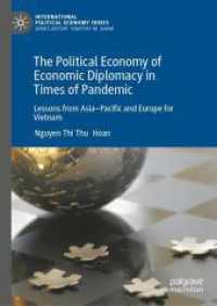 The Political Economy of Economic Diplomacy in Times of Pandemic : Lessons from Asia-Pacific and Europe for Vietnam (International Political Economy Series)