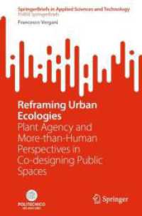 PoliMI SpringerBriefs : Reframing Urban Ecologies : Plant Agency and More-than-Human Perspectives in Co-designing Public Spaces.DE (SpringerBriefs in Applied Sciences and Technology)