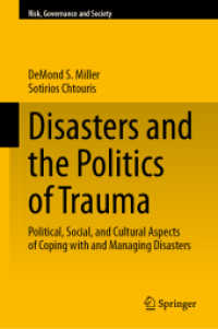 Disasters and the Politics of Trauma : Political, Social, and Cultural Aspects of Coping with and Managing Disasters (Risk, Governance and Society)