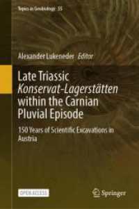 Late Triassic Konservat-Lagerst&auml;tten within the Carnian Pluvial Episode : 150 Years of Scientific Excavations in Austria (Topics in Geobiology)