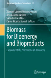 Biomass for Bioenergy and Bioproducts : Fundamentals, Processes and Advances (Biofuel and Biorefinery Technologies)