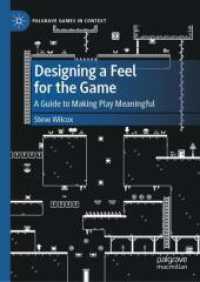 ゲームのプレイ感覚をデザインする<br>Designing a Feel for the Game : A Guide to Making Play Meaningful (Palgrave Games in Context)
