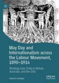 メーデーと労働者運動の国際化：英米とオーストラリア1890-1914年<br>May Day and Internationalism across the Labour Movement, 1890-1914 : Working-class Unity in Britain, Australia, and the USA (Palgrave Studies in the History of Social Movements)