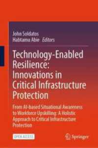 Technology-Enabled Resilience: Innovations in Critical Infrastructure Protection : From AI-based Situational Awareness to Workforce Upskilling: A Holistic Approach to Critical Infrastructure Protection