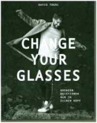 Change your Glasses : Grenzen existieren nur in deinem Kopf （2018. 255 S. 248 x 183 mm）