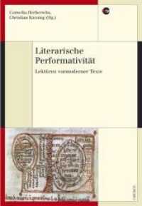 Literarische Performativität : Lektüren vormoderner Texte (Medienwandel - Medienwechsel - Medienwissen 3) （2008. 431 S. m. Abb. 22,5 cm）