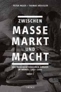 Zwischen Masse, Markt und Macht, 2 Teile : Das Medienunternehmen Ringier im Wandel (1833-2009) （2011. 1078 S. 60 SW-Abb. 23.5 cm）