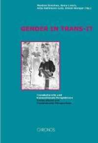 Gender in Trans-it : Transkulturelle und transnationale Perspektiven; Transcultural and Transnational Perspectives （2009. 256 S. m. 12 Abb.）