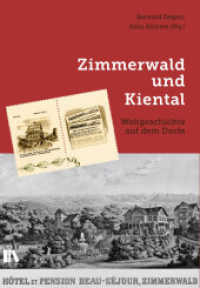 Zimmerwald und Kiental : Weltgeschichte auf dem Dorfe （2015. 280 S. 47 Abb. 22.5 cm）