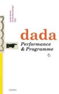 Dada : Performance & Programme （2017. 240 S. s/w und farbig. 22 cm）