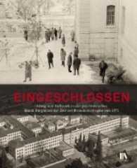 Eingeschlossen : Alltag und Aufbruch in der psychiatrischen Klinik Burghölzli zur Zeit der Brandkatastrophe von 1971 （2017. 168 S. 87. 26 cm）